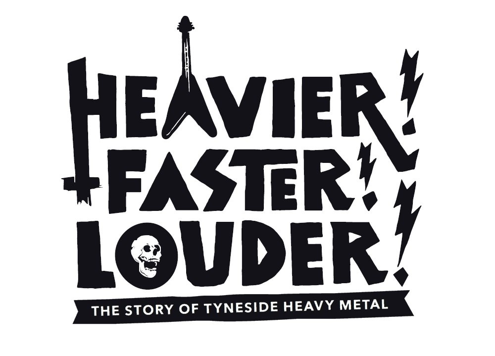 Graphic of the words Heavier! Faster! Louder! The Story of Tyneside Heavy Metal