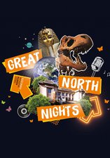 A graphic with the words 'Great North Nights'. The graphic also includes a collage of photos including a photo of a T-rex skeleton head, a photo of Earth and a photo of the Great North Museum: Hancock exterior.