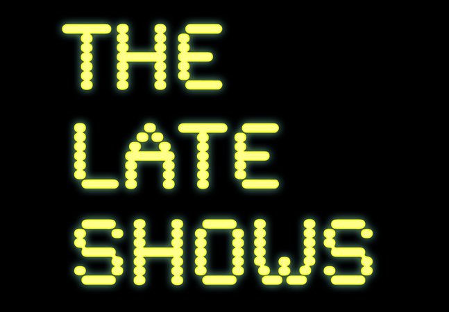 Balck background - The Late Shows in bright yellow text