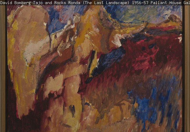 David Bomberg, Tajo and Rocks, Ronda (The Last Landscape), 1956-57, Pallant House Gallery (Wilson Loan, 2006) © The Wilson Family (crop)