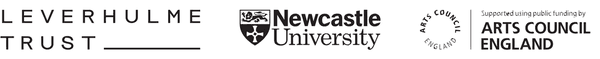 Supported by Leverhulme Trust, Newcastle University, Arts Council England.