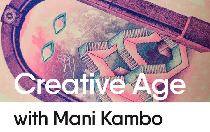 Creative Age with Mani Kambo