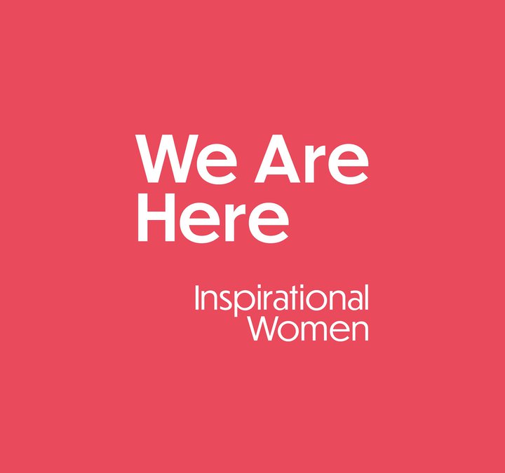 Pink background white text saying We Are Here: Inspirational Women. Two photos of two women on either side of text 