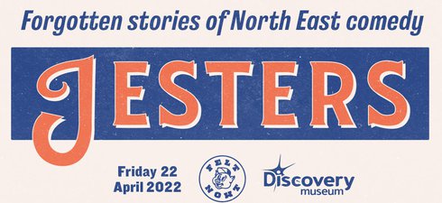 Graphic includes the text ‘Jesters: Forgotten Stories of North East Comedy’ 