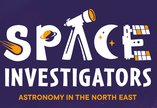 A graphic includes the text 'Space Investigators Astronomy in the North East' and a drawing of a small child.