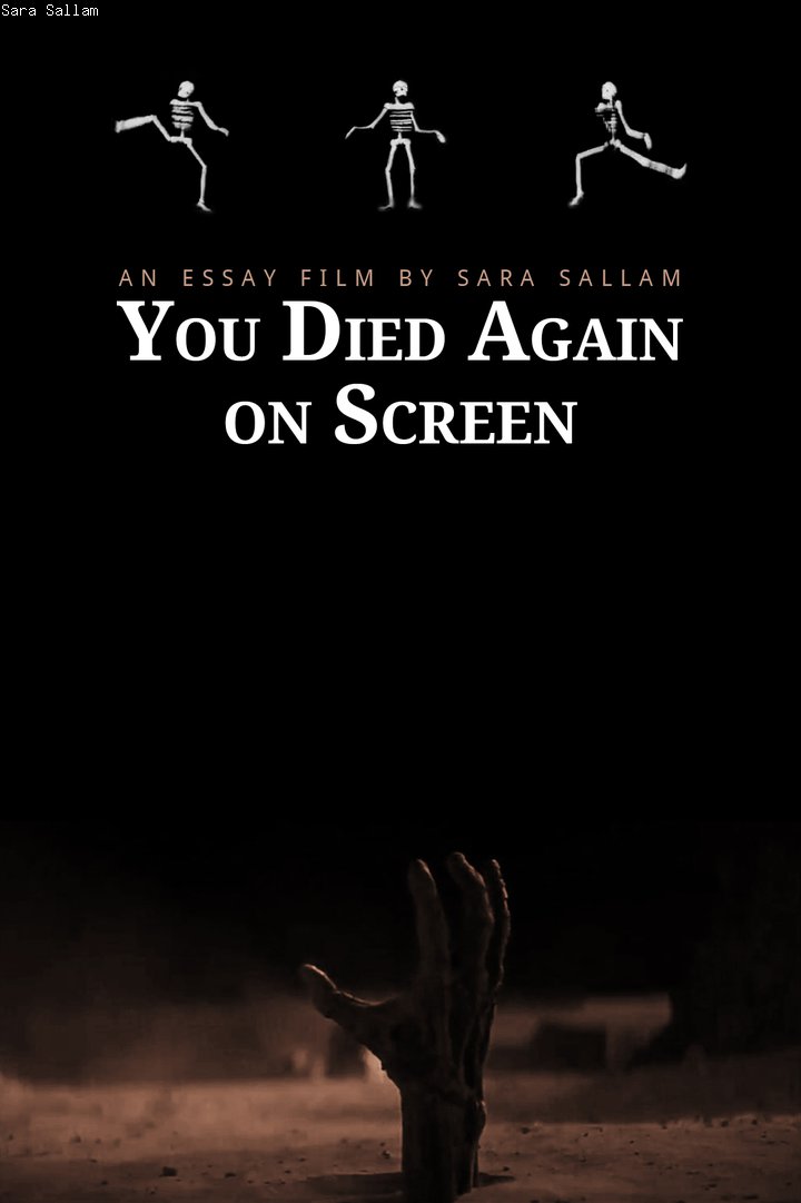 A publicity poster advertising a film by the artist Sara Sallam. A scary-looking hand reaches out from the ground at the bottom, with the text 'An essay film by Sara Sallam You Died Again on Screen' above.