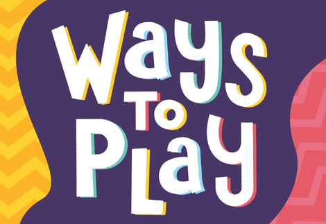 A colourful graphic with the words Ways To Play