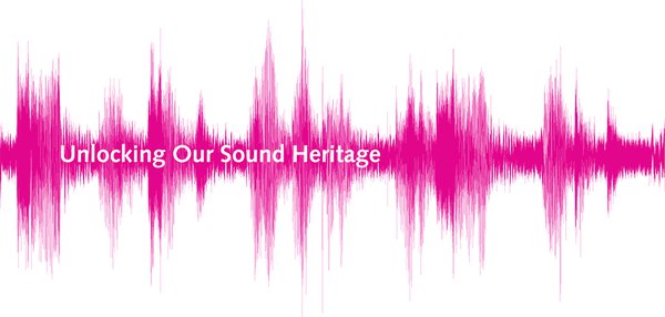 Unlocking Our Sound Heritage