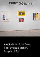 A talk about Print Goes Pop, by Lizzie Jacklin, Keeper of Art