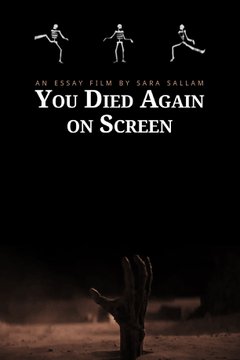 A publicity poster advertising a film by the artist Sara Sallam. A scary-looking hand reaches out from the ground at the bottom, with the text 'An essay film by Sara Sallam You Died Again on Screen' above.