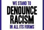 We stand to denounce racism in all its forms