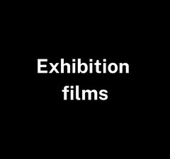 White text on a black background: "Exhibition films"