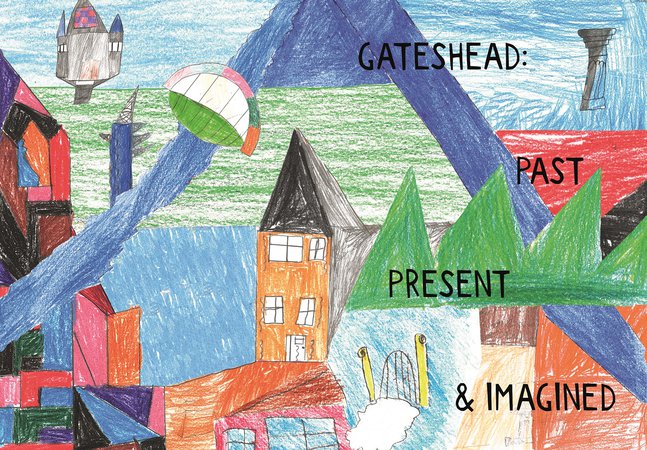 Gateshead Past Present and Imagined