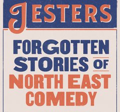 Forgotten Stories of North East Comedy