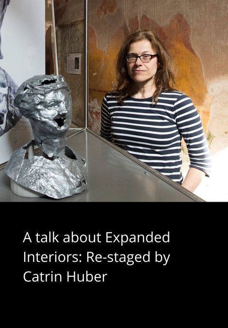 A talk about Expanded Interiors: Re-staged by Catrin Huber