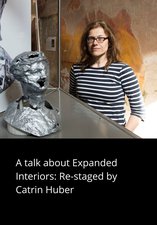 A talk about Expanded Interiors: Re-staged by Catrin Huber
