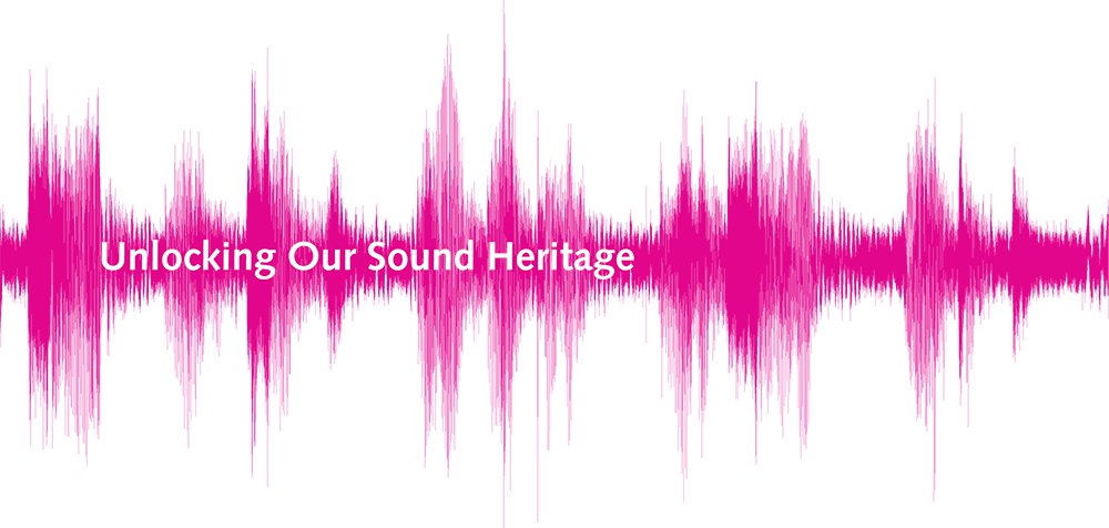 Unlocking Our Sound Heritage