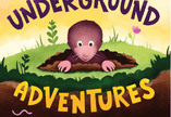 A graphic image of a mole coming out from a hole in the ground and text that reads: Great North Museum: Hancock presents Underground Adventures with Murray the Mole.  