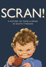 SCRAN! A history of Food & Drink in South Tyneside